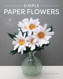 Simple Paper Flowers : 25 Beautiful Projects to Make-9781784946883