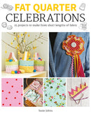 Fat Quarter: Celebrations : 25 Projects to Make from Short Lengths of Fabric-9781784946913