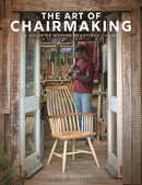 The Art of Chairmaking : A Guide to Making Beautiful Chairs-9781784947019