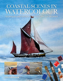 Coastal Scenes in Watercolour : Techniques and Tutorials for the Complete Beginner-9781784947262