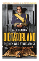 Dictatorland : The Men Who Stole Africa-9781784972141