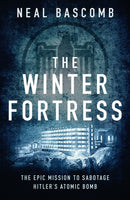 The Winter Fortress : The Epic Mission to Sabotage Hitler's Atomic Bomb-9781784977054