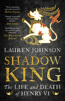 Shadow King : The Life and Death of Henry VI-9781784979645