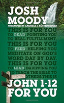 John 1-12 For You : Find deeper fulfillment as you meet the Word-9781784982157