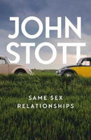 Same Sex Relationships : Classic wisdom from John Stott-9781784982652