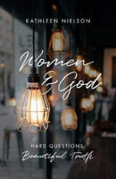 Women and God : Hard Questions, Beautiful Truth-9781784982799