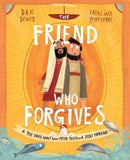 The Friend Who Forgives Storybook : A true story about how Peter failed and Jesus forgave-9781784983024