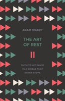 The Art of Rest : Faith to hit pause in a world that never stops-9781784983208