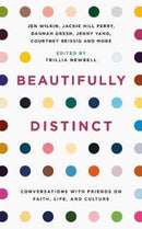 Beautifully Distinct : Conversations with Friends on Faith, Life, and Culture-9781784985219