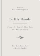 In His Hands : Prayers for Your Child or Baby in a Medical Crisis-9781784989781