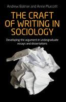 The Craft of Writing in Sociology : Developing the Argument in Undergraduate Essays and Dissertations-9781784992705