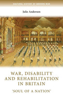 War, Disability and Rehabilitation in Britain : 'soul of a Nation'-9781784993498