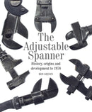 The Adjustable Spanner : History, Origins and Development to 1970-9781785000355