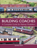 Building Coaches : A Complete Guide for Railway Modellers-9781785002052