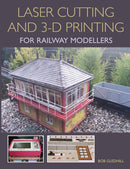 Laser Cutting and 3-D Printing for Railway Modellers-9781785002267