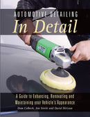 Automotive Detailing in Detail : A Guide to Enhancing, Renovating and Maintaining Your Vehicle's Appearance-9781785002427