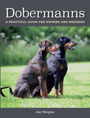 Dobermanns : A Practical Guide for Owners and Breeders-9781785003080
