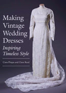 Making Vintage Wedding Dresses : Inspiring Timeless Style-9781785003127