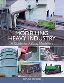 Modelling Heavy Industry : A Guide for Railway Modellers-9781785003370