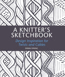 A Knitter's Sketchbook : Design Inspiration for Twists and Cables-9781785005374