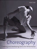 Choreography : Creating and Developing Dance for Performance-9781785006111