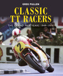 Classic TT Racers : The Grand Prix Years 1949-1976-9781785006296