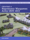 Creating A Napoleonic Wargames Army 1809-1815-9781785006432