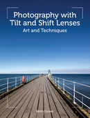 Photography with Tilt and Shift Lenses : Art and Techniques-9781785007712