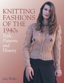 Knitting Fashions of the 1940s : Style, Patterns and History-9781785007897
