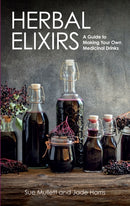 Herbal Elixirs : A Guide to Making Your Own Medicinal Drinks-9781785008863