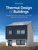 Thermal Design of Buildings : Understanding Heating, Cooling and Decarbonisation-9781785008986