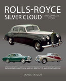Rolls-Royce Silver Cloud - The Complete Story : Including Phantom V and VI, Bentley S and Continental-9781785009679
