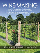 Wine Making : A Guide to Growing, Nurturing and Producing-9781785009693