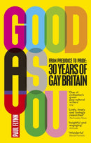 Good As You : From Prejudice to Pride - 30 Years of Gay Britain-9781785032936