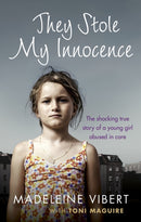 They Stole My Innocence : The shocking true story of a young girl abused in a Jersey care home-9781785033513