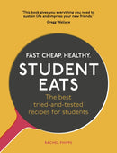 Student Eats : Fast, Cheap, Healthy - the best tried-and-tested recipes for students-9781785033667
