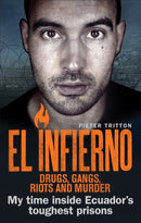 El Infierno: Drugs, Gangs, Riots and Murder : My time inside Ecuador's toughest prisons-9781785035616