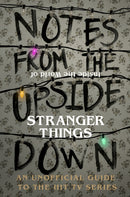 Notes From the Upside Down - Inside the World of Stranger Things : An Unofficial Handbook to the Hit TV Series-9781785036439