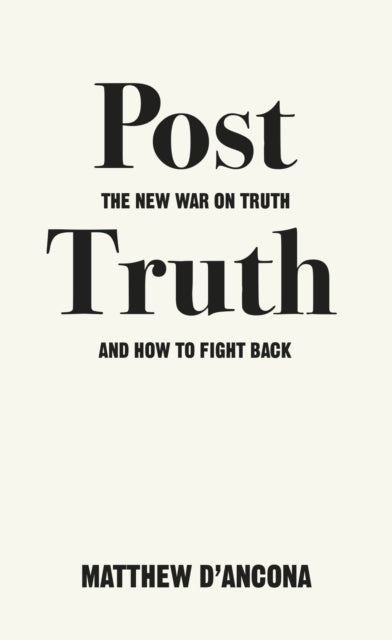 Post-Truth : The New War on Truth and How to Fight Back-9781785036873