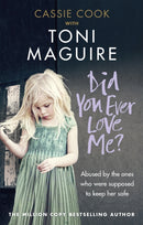 Did You Ever Love Me? : Abused by the ones who were supposed to keep her safe-9781785037665
