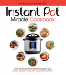 The Instant Pot Miracle Cookbook : Over 150 step-by-step foolproof recipes for your electric pressure cooker, slow cooker or Instant Potr. Fully authorised.-9781785038211