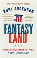 Fantasyland : How America Went Haywire: A 500-Year History-9781785038679