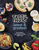 Tasty: Latest and Greatest : Everything you want to cook right now - The official cookbook from Buzzfeed's Tasty and Proper Tasty-9781785039003
