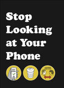 Stop Looking at Your Phone : A Helpful Guide-9781785039096