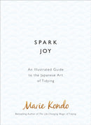 Spark Joy : An Illustrated Guide to the Japanese Art of Tidying-9781785040481