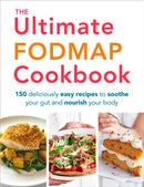 The Ultimate FODMAP Cookbook : 150 deliciously easy recipes to soothe your gut and nourish your body-9781785041419
