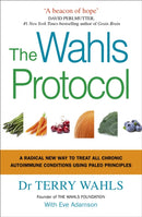 The Wahls Protocol : A Radical New Way to Treat All Chronic Autoimmune Conditions Using Paleo Principles-9781785041426