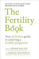 The Fertility Book : Your definitive guide to achieving a healthy pregnancy-9781785041778