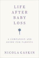 Life After Baby Loss : A Companion and Guide for Parents-9781785042027
