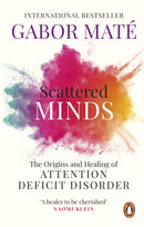 Scattered Minds : The Origins and Healing of Attention Deficit Disorder-9781785042218